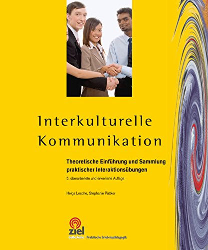 Interkulturelle Kommunikation: Theoretische Einführung und Sammlung praktischer Interaktionsübungen (Praktische Erlebnispädagogik) (German Edition)