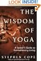 The Wisdom of Yoga: A Seeker's Guide to Extraordinary Living