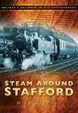 Steam Around Stafford (Britains Railways/Old Photos)
