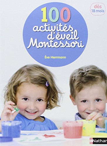 100 activités d'éveil Montessori (1 - 4 ans) 100 activités d'éveil Montessori (1 - 4 ans)