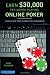 Earn $30,000 per Month Playing Online Poker: A Step-By-Step Guide to Single Table Tournaments