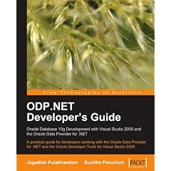 ODP.NET Developer's Guide: Oracle Database 10g Development with Visual Studio 2005 and the Oracle Data Provider for .NET