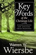 Key Words of the Christian Life: Understanding and Applying Their Meanings