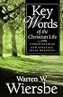 Key Words of the Christian Life: Understanding and Applying Their Meanings