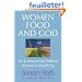 Women Food and God: An Unexpected Path to Almost Everything