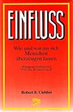 Einflu&szlig; - Wie und warum sich Menschen &uuml;berzeugen lassen - Robert B. Cialdini