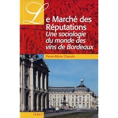 Le March� des R�putations : Une sociologie du monde des vins de Bordeaux