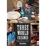 three world cuisines italian mexican chinese rowman  littlefield studies in food and gastronomy
