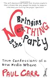Bringing Nothing to the Party: True Confessions of a New Media Whore