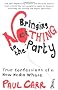 Bringing Nothing to the Party: True Confessions of a New Media Whore