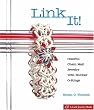 Link It!: Colorful Chain Mail Jewelry with Rubber O-rings (Lark Jewelry Books)
