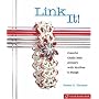 Link It!: Colorful Chain Mail Jewelry with Rubber O-Rings (Lark Jewelry Book)
