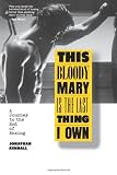 This Bloody Mary Is the Last Thing I Own: A Journey to the End of Boxing