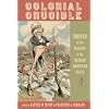 Colonial Crucible: Empire in the Making of the Modern American State