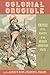Colonial Crucible: Empire in the Making of the Modern American State