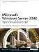 Microsoft Windows Server 2008 Terminaldienste: Die praktische Anleitung für Administratoren: Architektur, Installation, Administration und Betrieb