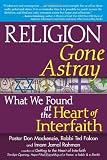 Religion Gone Astray: What We Found at the Heart of Interfaith