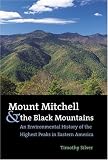 Mount Mitchell and the Black Mountains: An Environmental History of the Highest Peaks in Eastern America