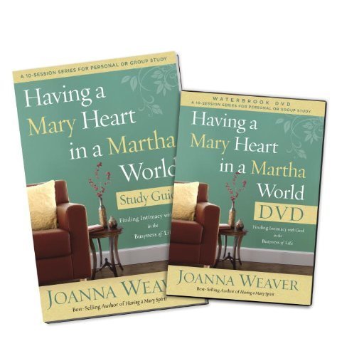 Having a Mary Heart in a Martha World DVD Study Pack: Finding Intimacy with God in the Busyness of Life by Joanna Weaver (2013-11-19)