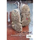Lauf, Du Sau - Geschichten vom Laufenvon "Marc Bischoff"