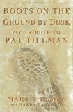 Boots on the Ground by Dusk: My Tribute to Pat Tillman