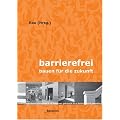 Barrierefrei - Bauen f�r die Zukunft: Bewegungsr�ume optimieren - intuitiver Gebrauch - kontrastreich gestalten