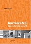 Barrierefrei - Bauen f�r die Zukunft: Bewegungsr�ume optimieren - intuitiver Gebrauch - kontrastreich gestalten