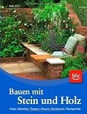 Bauen mit Stein und Holz: Wege, Sitzpl&auml;tze, Treppen, Mauern, Sichtschutz, Rankger&uuml;ste - Eva Ott