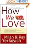 How We Love: A Revolutionary Approach to Deeper Connections in Marriage