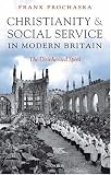 Christianity and Social Service in Modern Britain: The Disinherited Spirit