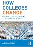 How Colleges Change: Understanding, Leading, and Enacting Change