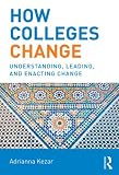How colleges change : understanding, leading, and enacting change