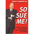 So Sue Me! How to Protect Your Assets from the Lawsuit Explosion