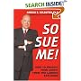So Sue Me! How to Protect Your Assets from the Lawsuit Explosion