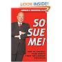 So Sue Me! How to Protect Your Assets from the Lawsuit Explosion