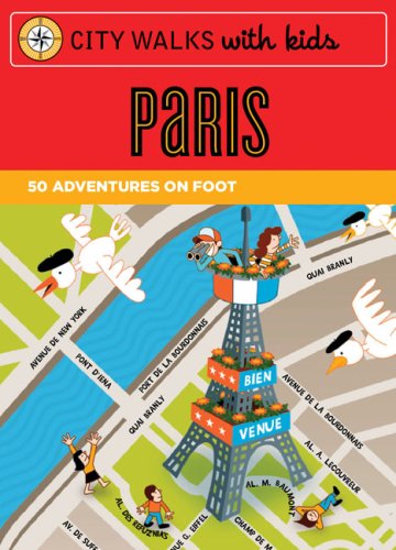 City Walks with Kids: Paris Adventures on Foot (City Walks With Kids)