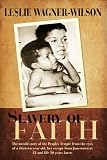 Slavery of Faith: The untold story of the Peoples Temple from the eyes of a thirteen year old, her escape from Jonestown at 20 and life 30 years later.
