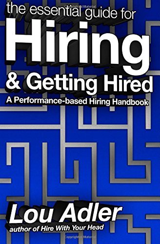 The Essential Guide for Hiring & Getting Hired: Performance-based Hiring Series by Lou Adler (24-Apr-2013) Paperback