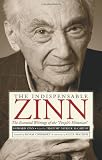The Indispensable Zinn: The Essential Writings of the "Peoples Historian"