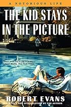 The Kid Stays in the Picture: A Notorious Life The Kid Stays in the Picture: A Notorious Life