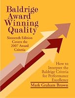 Baldrige Award Winning Quality - 16th Edition: How to Interpret the Baldrige Criteria for Performance Excellence (Baldrige Award Winning Quality)