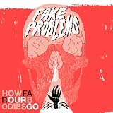 Fake Problems - How Far Our Bodies Go