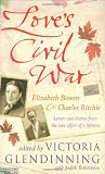 Love's civil war : Elizabeth Bowen and Charles Ritchie : letters and diaries,, 1941-1973