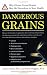 Dangerous Grains