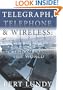Telegraph, Telephone, and Wireless: How Telecom Changed the World