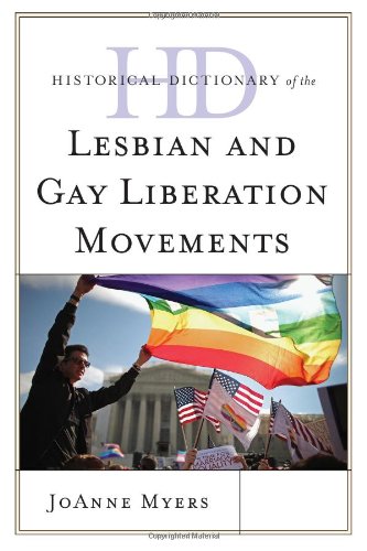 Historical Dictionary of the Lesbian and Gay Liberation Movements (Historical Dictionaries of Religions, Philosophies, and Movements Series