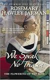 We Speak No Treason I: The Flowering of the Rose