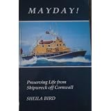 Mayday: Preserving Life from Shipwreck Off Cornwallby Sheila Bird