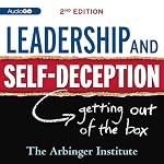Leadership & Self-Deception: Getting Out of the Box | The Arbinger Institute