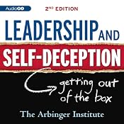 Leadership & Self-Deception: Getting Out of the Box | [The Arbinger Institute]
